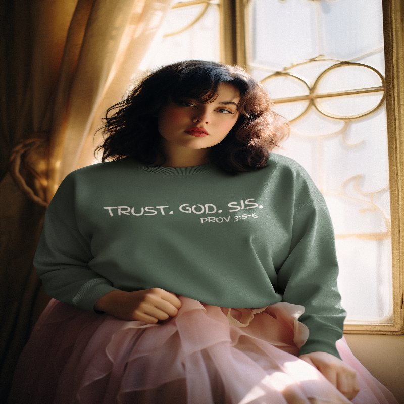 Trust. God. Sis. Sweatshirt