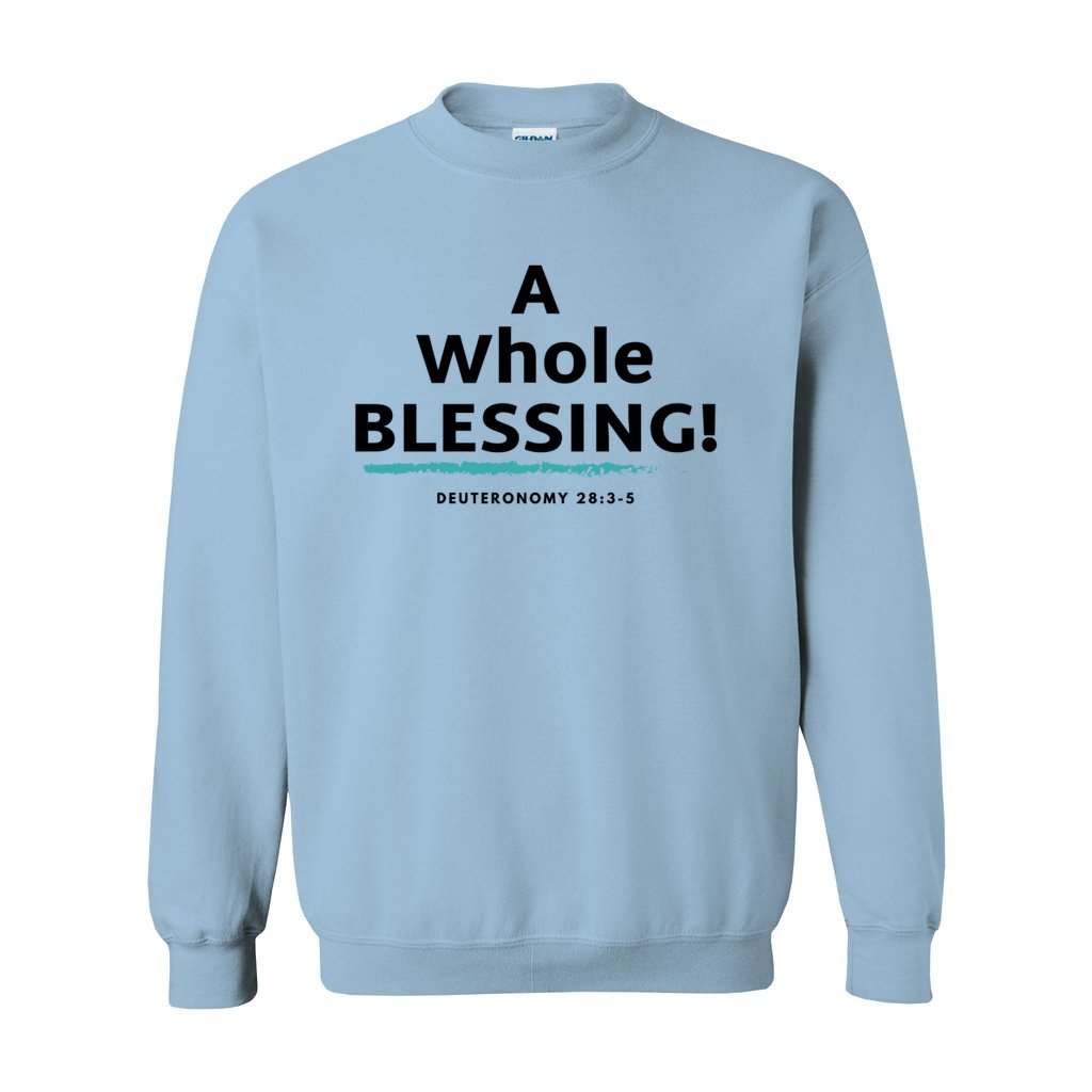 A Whole Blessing Crewneck Sweatshirt - GladEyze Apparel