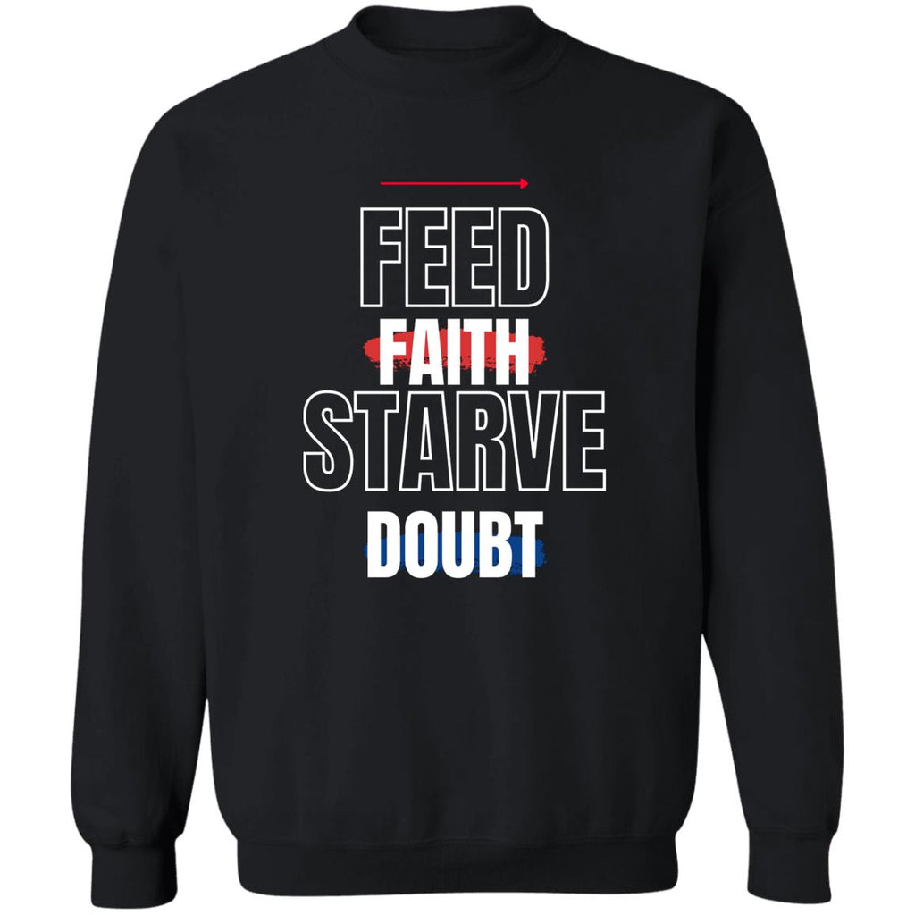 Feed Faith, Starve Doubt" Crewneck Sweatshirt - GladEyze Apparel
